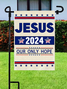 Jesus 2024 Our Only Hope Garden Flag