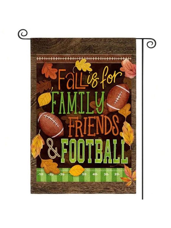 Fall Is For Family Friends and Football Garden Flag